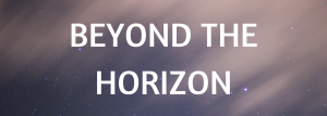 BEYOND THE HORIZON