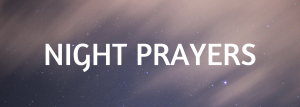 NIGHT PRAYERS