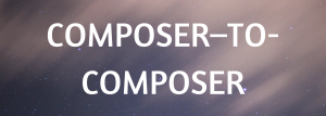 COMPOSER – TO – COMPOSER